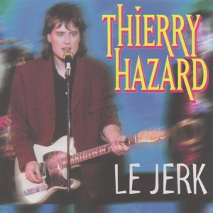 Thierry Hazard - Le jerk (Audio)