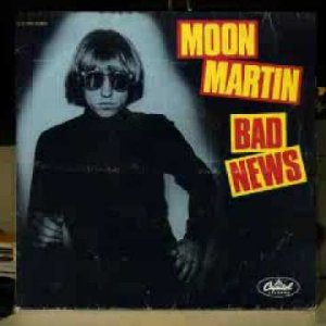 Moon Martin - Bad News 1981