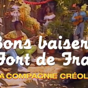 La Compagnie Créole - Bons baisers de Fort-de-France (Clip officiel)