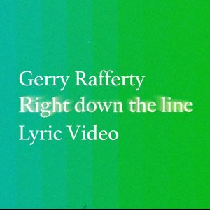 Gerry Rafferty - Right Down the Line (Lyric Video)