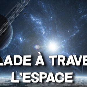 BALADE À TRAVERS L'ESPACE - REPORTAGE RELAXANT - Documentaire de l'Univers