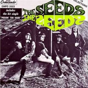 THE SEEDS -PUSHIN'TOO HARD