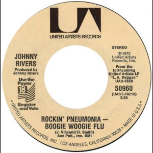 Johnny Rivers – “Rockin' Pneumonia - Boogie Woogie Flu” (UA) 1972