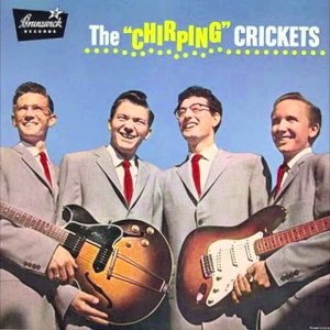 THE "CHIRPING" CRICKETS /// 2. Not Fade Away (Buddy Holly And The Crickets)