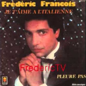 FREDERIC FRANCOIS ♥♥JE T'AIME A L'iTALIENNE♥♥