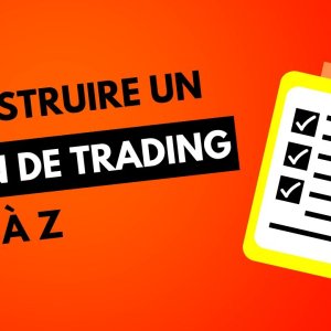 FORMATION TRADING COMPLETE - #10 - Construisons ensemble un plan de trading de A à Z