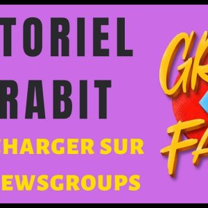 Tutoriel Grabit Usenet pour télécharger sur les Newsgroups